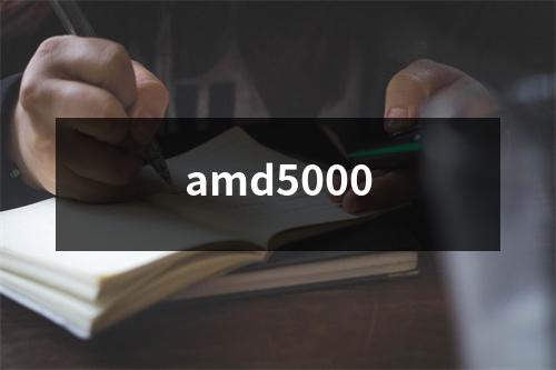 amd5000